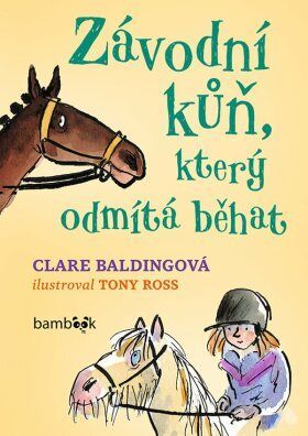 Závodní kůň, který odmítá běhat - Tony Ross, Clare Baldingová - e-kniha