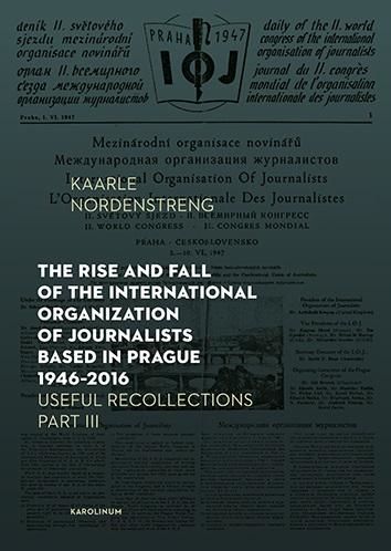 The Rise and Fall of the International Organization of Journalists Based in Prague 1946 - - Nordenstreng Kaarle, Brožovaná