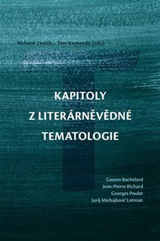 Kapitoly z literárněvědné tematologie - Komenda Petr;Změlík Richard, Brožovaná