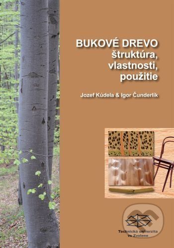 Bukové drevo, štruktúra, vlastnosti, použitie - Jozef Kúdela, Igor Čunderlík