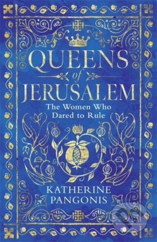 Queens of Jerusalem - Katherine Pangonis