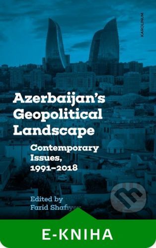 Azerbaijan's Geopolitical Landscape - Farid Shafiyev