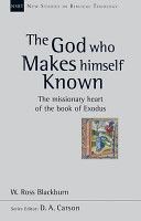 God Who Makes Himself Known - The Missionary Heart of the Book of Exodus (Blackburn W. Ross)(Paperback)