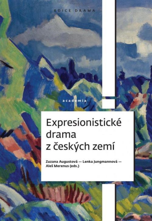 Expresionistické drama z českých zemí - Augustová Zuzana;Jungmannová Lenka;Merenus Aleš, Brožovaná