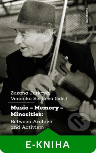 Music – Memory – Minorities: Between Archive and Activism - Zuzana Jurková, Veronika Seidlová