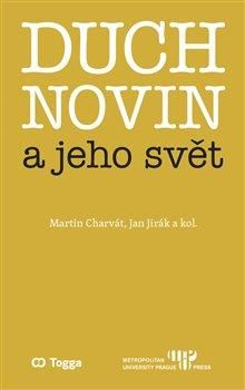 Duch novin a jeho svět - Charvát Martin;Jirák Jan, Brožovaná