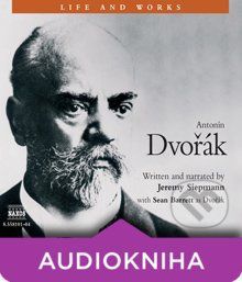 Life & Works – Antonín Dvořák - Jeremy Siepmann