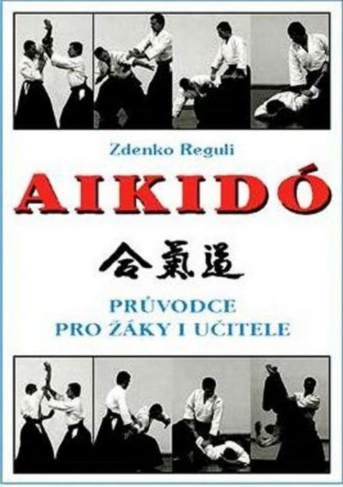 Aikidó - Průvodce pro žáky i učitele - Reguli Zdenko, Brožovaná
