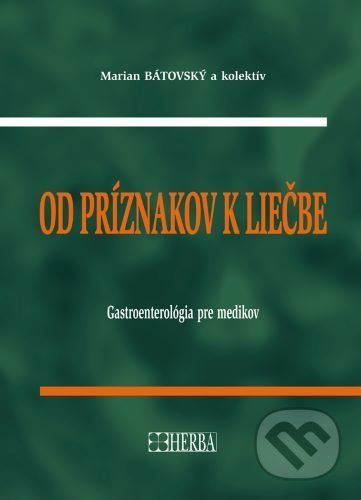 Od príznakov k liečbe - Gastroenterológia pre medikov - Marián Bátovský