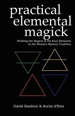 Practical Elemental Magick: Working the Magick of Air Fire Water & Earth in the Western Esoteric Tradition (D'Este Sorita)(Paperback)