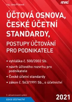 Účtová osnova, České účetní standardy, postupy účtování pro podnikatele 2021 - PILÁTOVÁ Jana Ing.