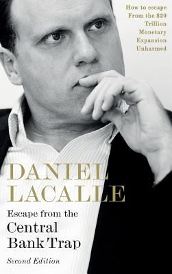 Escape from the Central Bank Trap, Second Edition: How to Escape from the $20 Trillion Monetary Expansion Unharmed (Lacalle Daniel)(Pevná vazba)