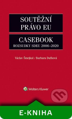 Soutěžní právo EU Casebook - Václav Šmejkal, Barbara Dufková