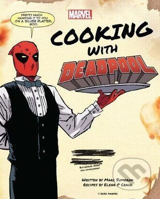 Marvel Comics: Cooking with Deadpool - Marc Sumerak, Elena Craig