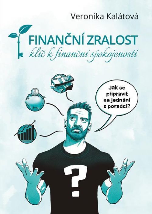 Finanční zralost - Klíč k finanční spokojenosti - Kalátová Veronika, Brožovaná