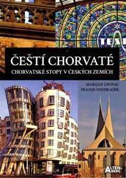 Čeští Chorvaté – chorvatské stopy v českých zemích - Lipovac Marijan;Vondraček Franjo, Brožovaná