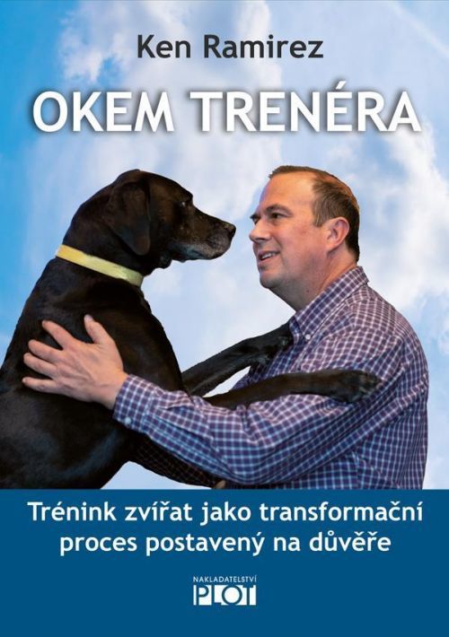 Okem trenéra - Trénink zvířat jako transformační proces postavený na důvěře - Ramirez Ken, Vázaná