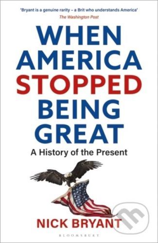 When America Stopped Being Great - Nick Bryant