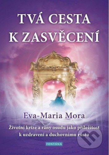 Tvá cesta k zasvěcení - Eva-Maria Mora