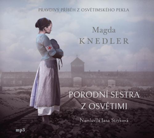 Porodní sestra z Osvětimi - CDmp3 (Čte Jana Stryková) - Knedler Magda, Ostatní (neknižní zboží)