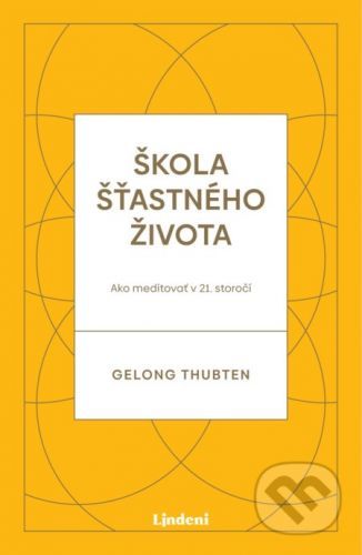 Škola šťastného života - Gelong Thubten