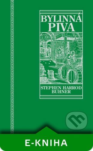 Posvátná a léčivá bylinná piva - Stephen Harrod Buhner