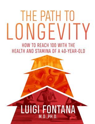 Path to Longevity - How to reach 100 with the health and stamina of a 40-year-old (Fontana Luigi)(Paperback / softback)