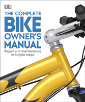 Complete Bike Owner's Manual - Repair and Maintenance in Simple Steps (DK)(Paperback / softback)