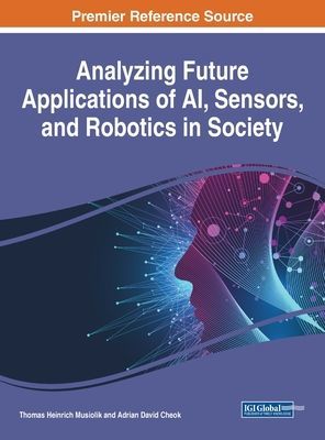 Analyzing Future Applications of AI, Sensors, and Robotics in Society(Pevná vazba)
