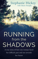 Running From the Shadows - A true story of how one woman faced her past and ran towards her future (Hickey Stephanie)(Paperback / softback)