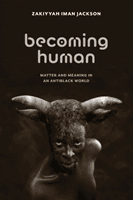 Becoming Human - Matter and Meaning in an Antiblack World (Jackson Zakiyyah Iman)(Paperback / softback)