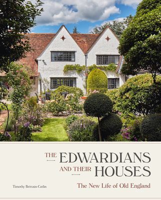 Edwardians and their Houses - The New Life of Old England (Brittain-Catlin Timothy)(Pevná vazba)