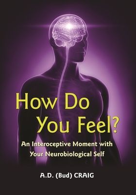 How Do You Feel? - An Interoceptive Moment with Your Neurobiological Self (Craig A. D.)(Paperback / softback)