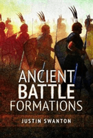 Ancient Battle Formations (Swanton Justin)(Pevná vazba)