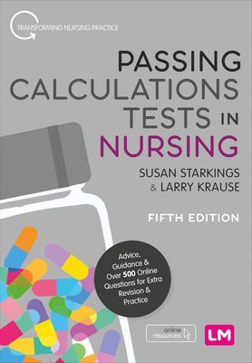 Passing Calculations Tests in Nursing - Advice, Guidance and Over 500 Online Questions for Extra Revision and Practice (Starkings Susan)(Paperback / softback)