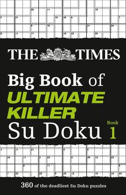 Times Big Book of Ultimate Killer Su Doku - 360 of the Deadliest Su Doku Puzzles (The Times Mind Games)(Paperback / softback)