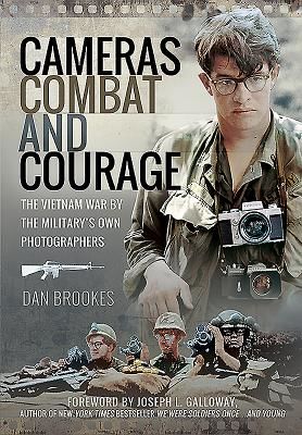 Cameras, Combat and Courage - The Vietnam War by the Military's Own Photographers (Brookes Dan)(Pevná vazba)