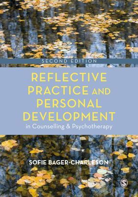 Reflective Practice and Personal Development in Counselling and Psychotherapy (Bager-Charleson Sofie)(Paperback / softback)