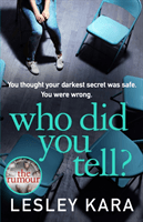 Who Did You Tell? - From the Sunday Times bestselling author of The Rumour (Kara Lesley)(Paperback / softback)