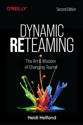 Dynamic Reteaming - The Art and Wisdom of Changing Teams (Helfand Heidi)(Paperback / softback)