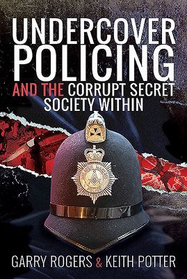 Undercover Policing and the Corrupt Secret Society Within (Rogers Garry)(Pevná vazba)