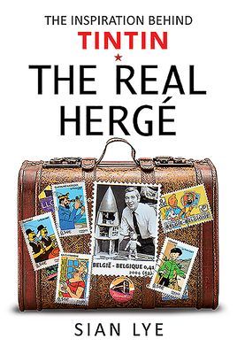 Real Herge - The Inspiration Behind Tintin (Lye Sian)(Pevná vazba)