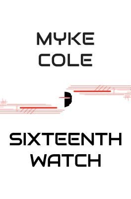 Sixteenth Watch (Cole Myke)(Paperback / softback)