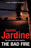 Bad Fire (Bob Skinner series, Book 31) - A shocking murder case brings danger too close to home for ex-cop Bob Skinner in this gripping Scottish crime thriller (Jardine Quintin)(Paperback / softback)