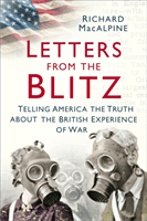 Letters from the Blitz - Telling America the Truth about the British Experience of War (MacAlpine Richard)(Paperback / softback)