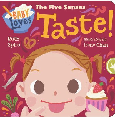 Baby Loves the Five Senses: Taste! (Spiro Ruth)(Board book)