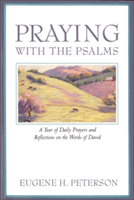 Praying with the Psalms: A Year of Daily Prayers and Reflections on the Words of David (Peterson Eugene H.)(Paperback)