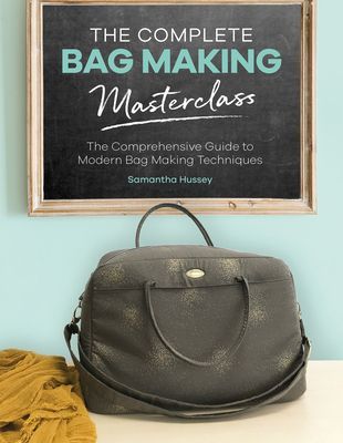 Complete Bag Making Masterclass - A comprehensive guide to modern bag making techniques (Hussey Samantha)(Paperback / softback)