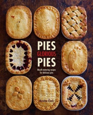 Pies Glorious Pies - Mouth-Watering Recipes for Delicious Pies (Clark Maxine)(Pevná vazba)