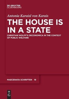 House is in a State - Christian Wolff's Oeconomica in the context of public welfare (Karaisl von Karais Antonia)(Pevná vazba)